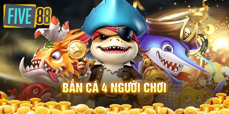 Game đổi thưởng bắn cá 4 người chơi đầy kịch tính 2024