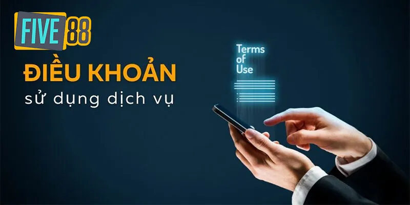 Điều khoản sử dụng dịch vụ cá cược tại Five88